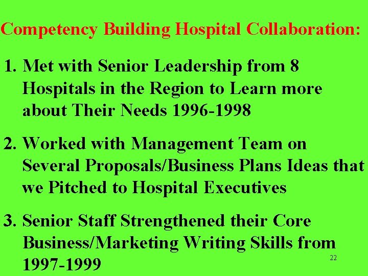 Competency Building Hospital Collaboration: 1. Met with Senior Leadership from 8 Hospitals in the