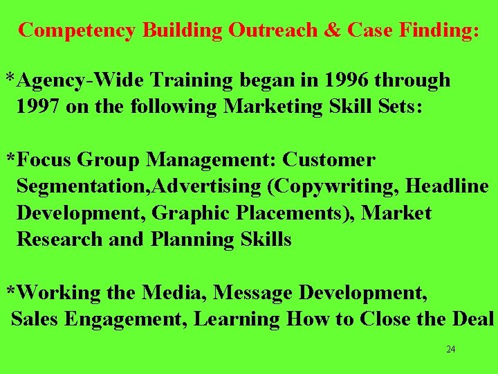 Competency Building Outreach & Case Finding: *Agency-Wide Training began in 1996 through 1997 on