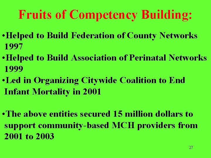 Fruits of Competency Building: • Helped to Build Federation of County Networks 1997 •