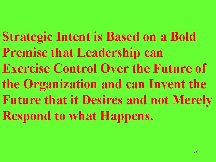 Strategic Intent is Based on a Bold Premise that Leadership can Exercise Control Over