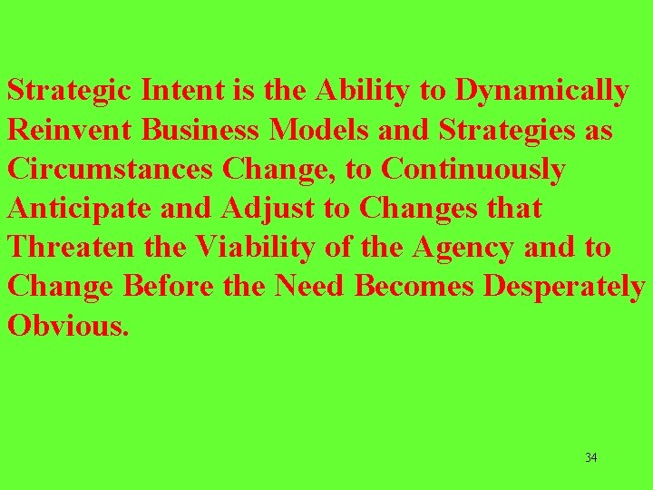 Strategic Intent is the Ability to Dynamically Reinvent Business Models and Strategies as Circumstances