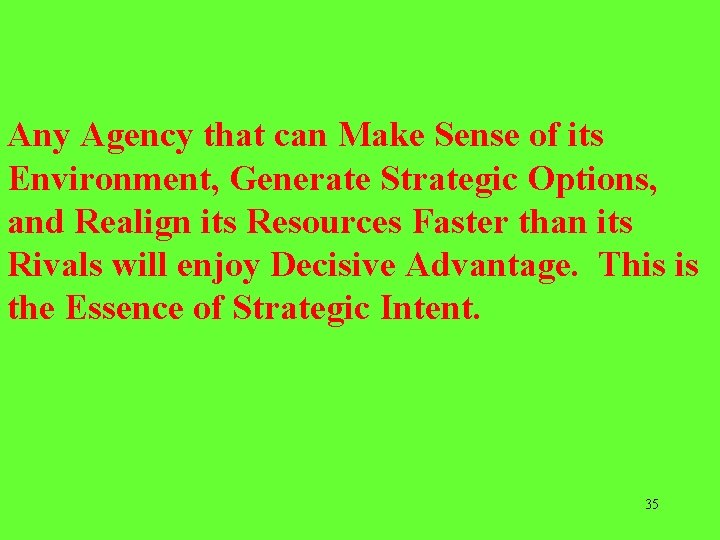Any Agency that can Make Sense of its Environment, Generate Strategic Options, and Realign