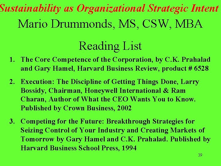 Sustainability as Organizational Strategic Intent Mario Drummonds, MS, CSW, MBA Reading List 1. The