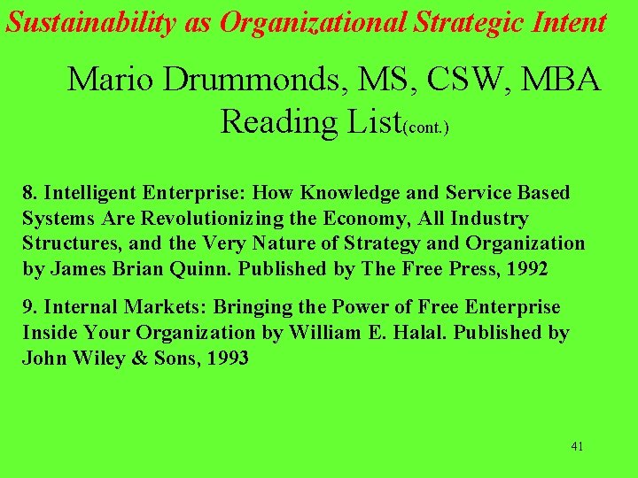 Sustainability as Organizational Strategic Intent Mario Drummonds, MS, CSW, MBA Reading List(cont. ) 8.