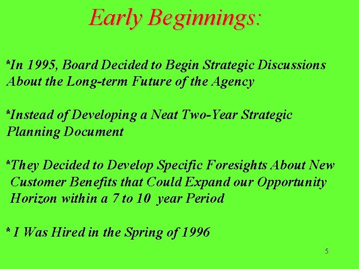 Early Beginnings: *In 1995, Board Decided to Begin Strategic Discussions About the Long-term Future