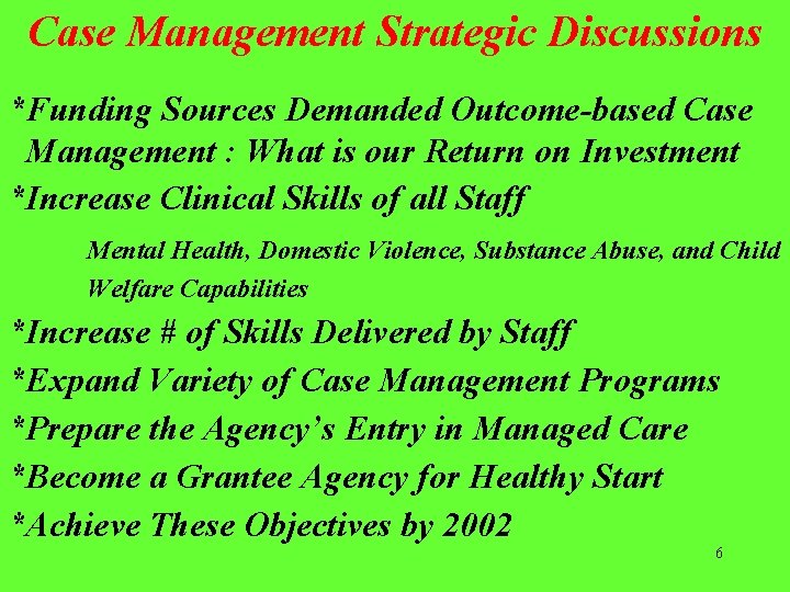 Case Management Strategic Discussions *Funding Sources Demanded Outcome-based Case Management : What is our