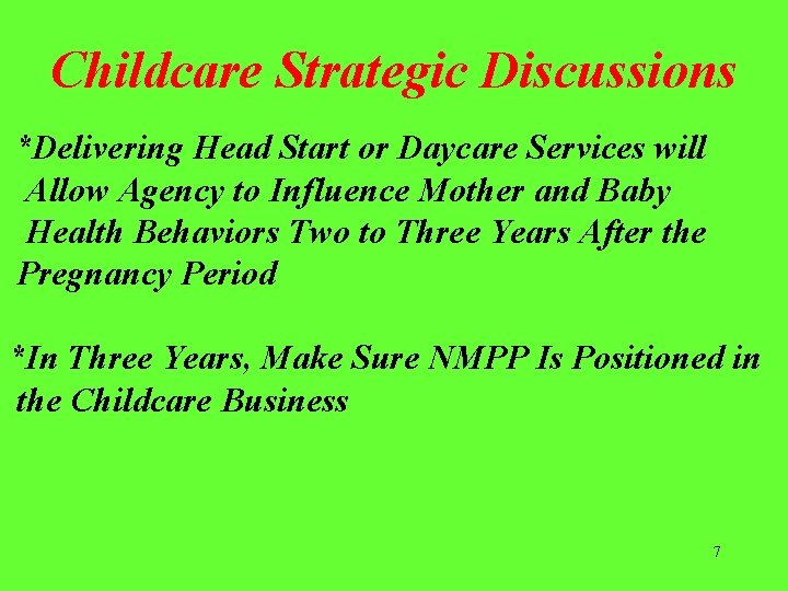 Childcare Strategic Discussions *Delivering Head Start or Daycare Services will Allow Agency to Influence