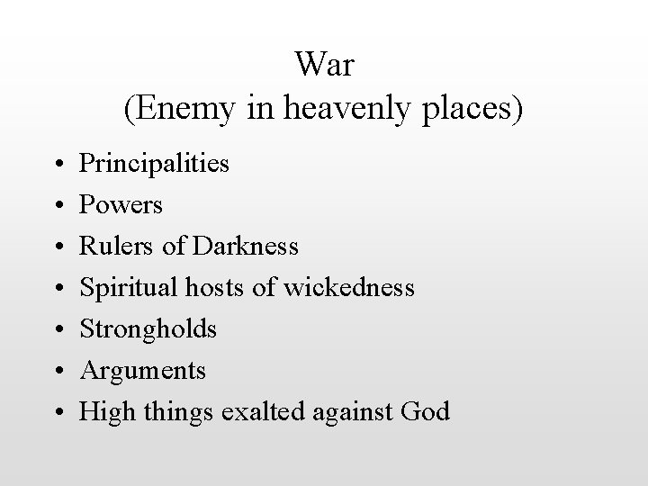 War (Enemy in heavenly places) • • Principalities Powers Rulers of Darkness Spiritual hosts
