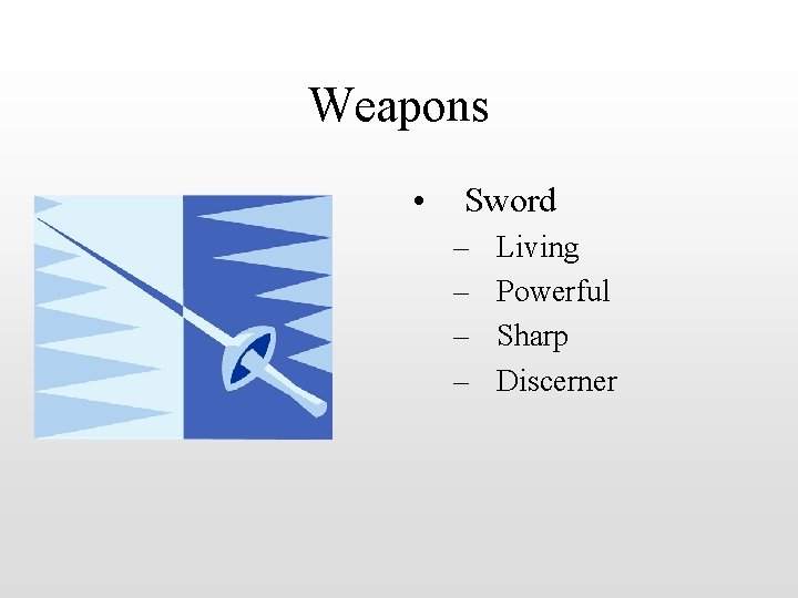 Weapons • Sword – – Living Powerful Sharp Discerner 