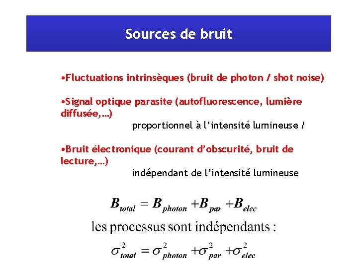 Sources de bruit • Fluctuations intrinsèques (bruit de photon / shot noise) • Signal