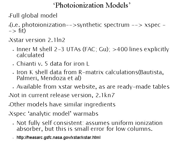 ‘Photoionization Models’ Full global model (i. e. photoionization-->synthetic spectrum --> xspec -> fit) Xstar