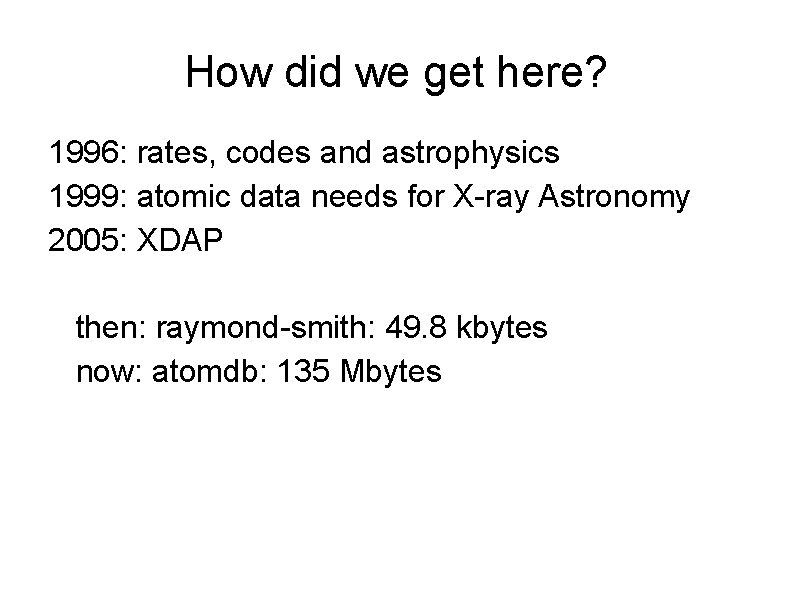 How did we get here? 1996: rates, codes and astrophysics 1999: atomic data needs