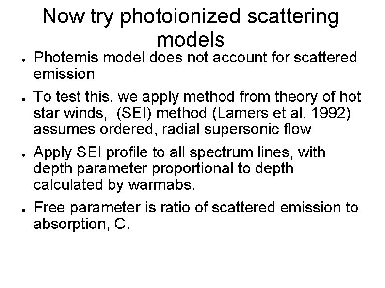 Now try photoionized scattering models ● ● Photemis model does not account for scattered