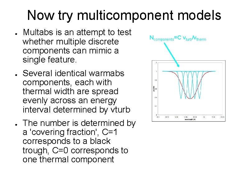 Now try multicomponent models ● ● ● Multabs is an attempt to test whether