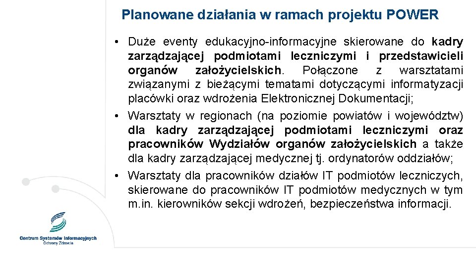 Planowane działania w ramach projektu POWER • Duże eventy edukacyjno-informacyjne skierowane do kadry zarządzającej