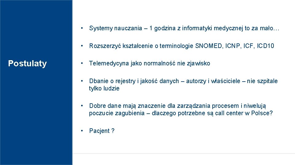  • Systemy nauczania – 1 godzina z informatyki medycznej to za mało… •