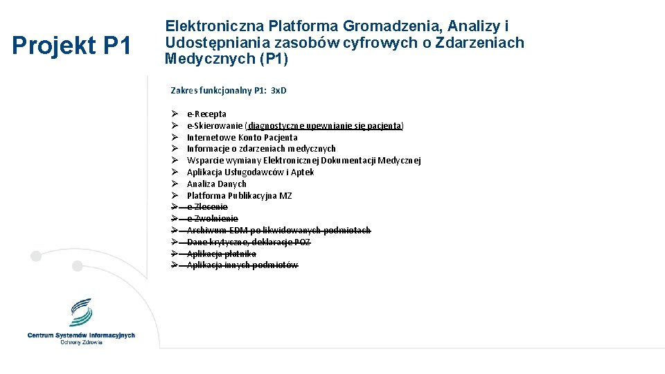 Projekt P 1 Elektroniczna Platforma Gromadzenia, Analizy i Udostępniania zasobów cyfrowych o Zdarzeniach Medycznych