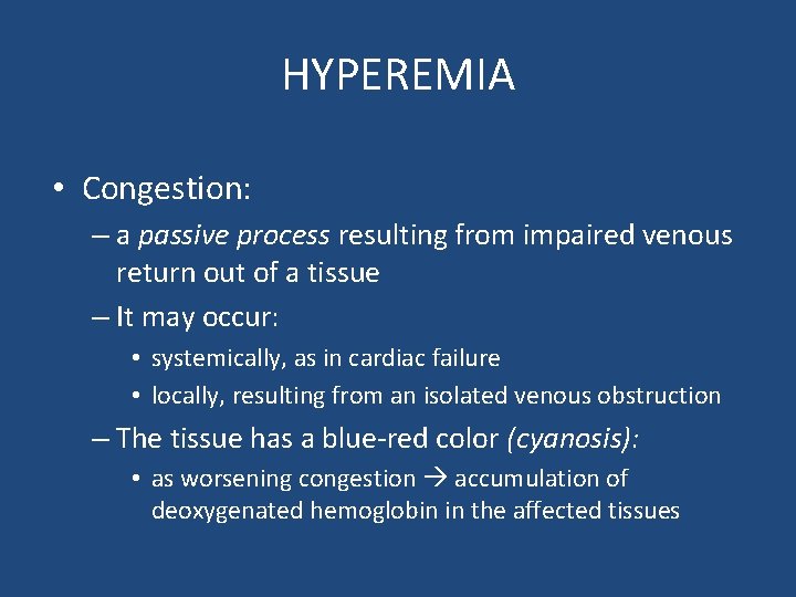 HYPEREMIA • Congestion: – a passive process resulting from impaired venous return out of