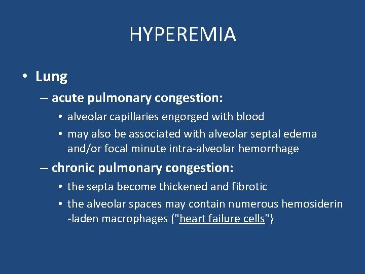 HYPEREMIA • Lung – acute pulmonary congestion: • alveolar capillaries engorged with blood •