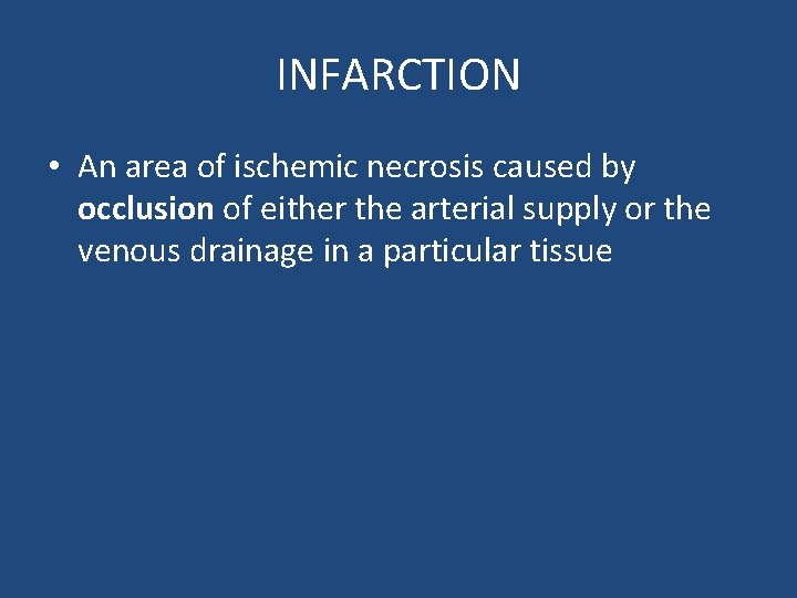 INFARCTION • An area of ischemic necrosis caused by occlusion of either the arterial