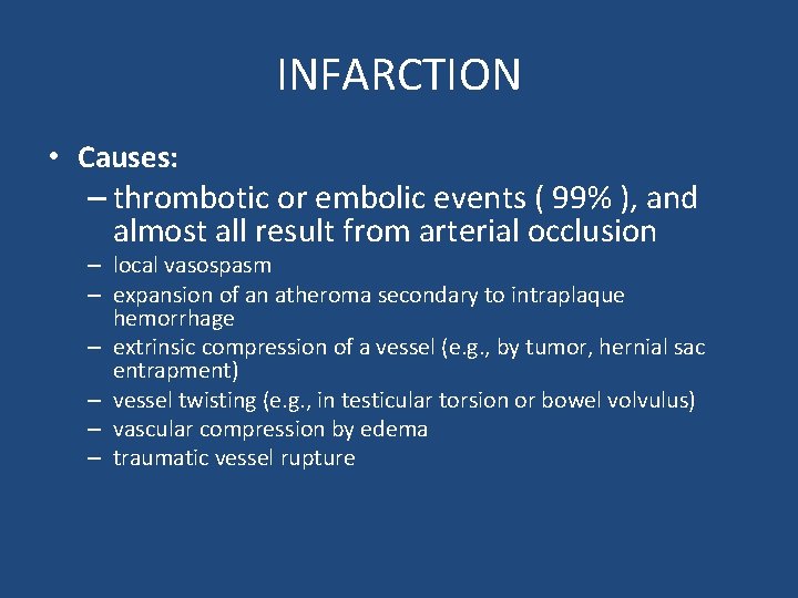 INFARCTION • Causes: – thrombotic or embolic events ( 99% ), and almost all