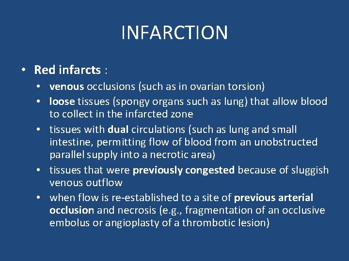 INFARCTION • Red infarcts : • venous occlusions (such as in ovarian torsion) •