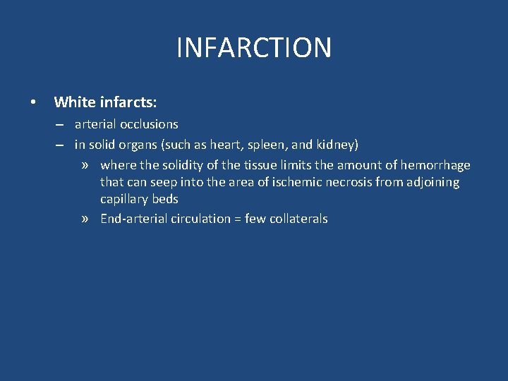 INFARCTION • White infarcts: – arterial occlusions – in solid organs (such as heart,