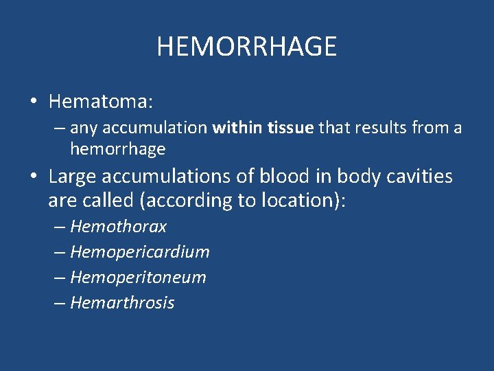 HEMORRHAGE • Hematoma: – any accumulation within tissue that results from a hemorrhage •