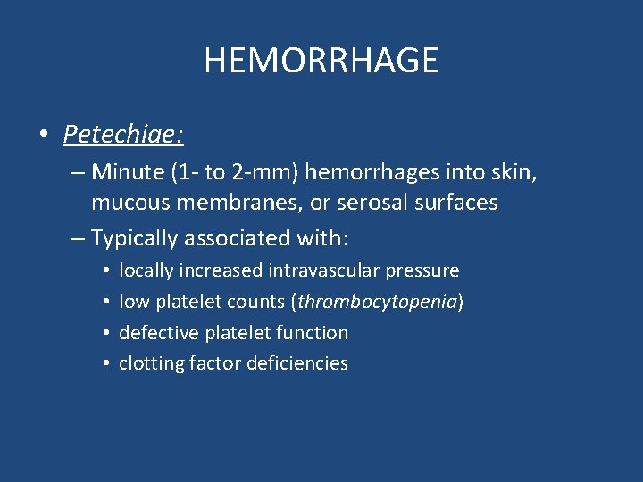 HEMORRHAGE • Petechiae: – Minute (1 - to 2 -mm) hemorrhages into skin, mucous