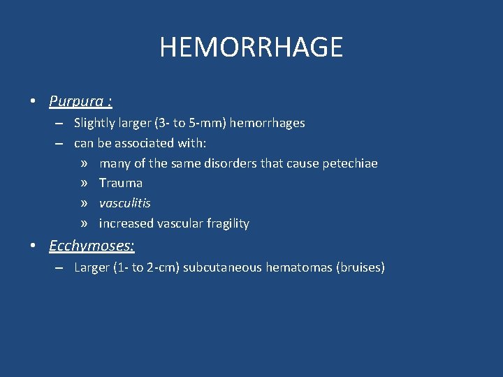 HEMORRHAGE • Purpura : – Slightly larger (3 - to 5 -mm) hemorrhages –