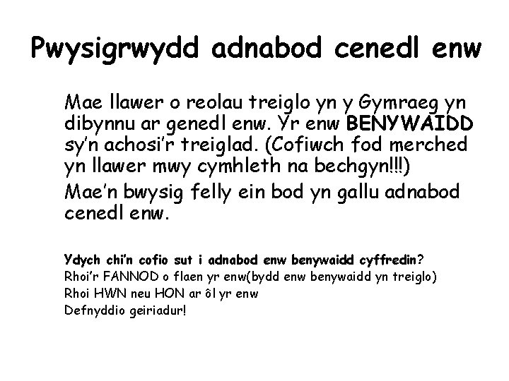 Pwysigrwydd adnabod cenedl enw Mae llawer o reolau treiglo yn y Gymraeg yn dibynnu