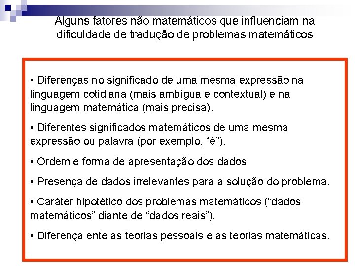 Alguns fatores não matemáticos que influenciam na dificuldade de tradução de problemas matemáticos •