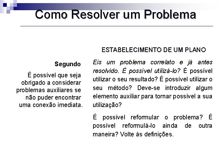 Como Resolver um Problema ESTABELECIMENTO DE UM PLANO Segundo É possível que seja obrigado