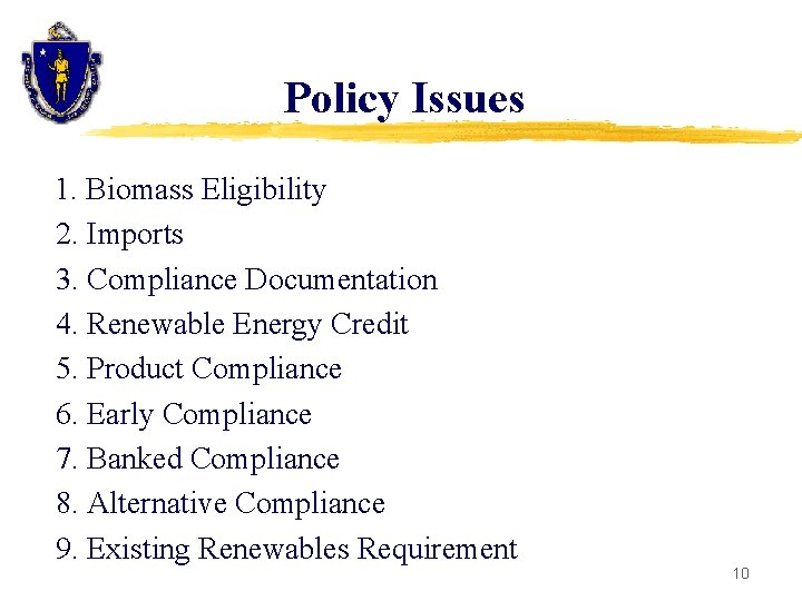 Policy Issues 1. Biomass Eligibility 2. Imports 3. Compliance Documentation 4. Renewable Energy Credit