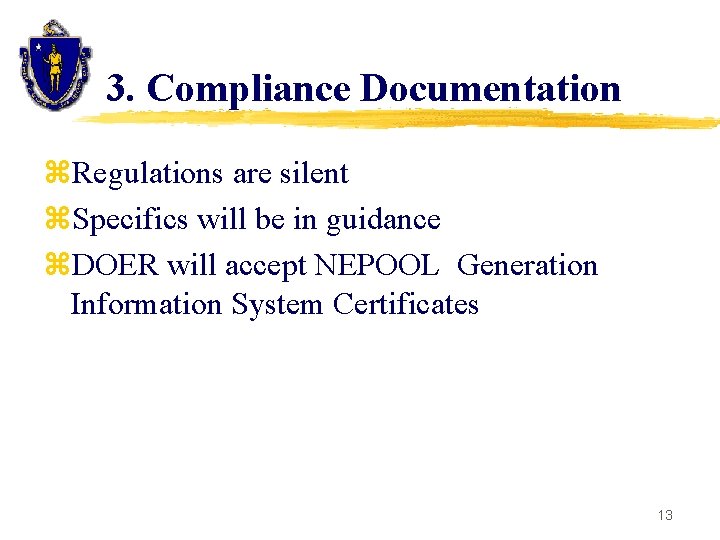 3. Compliance Documentation z. Regulations are silent z. Specifics will be in guidance z.