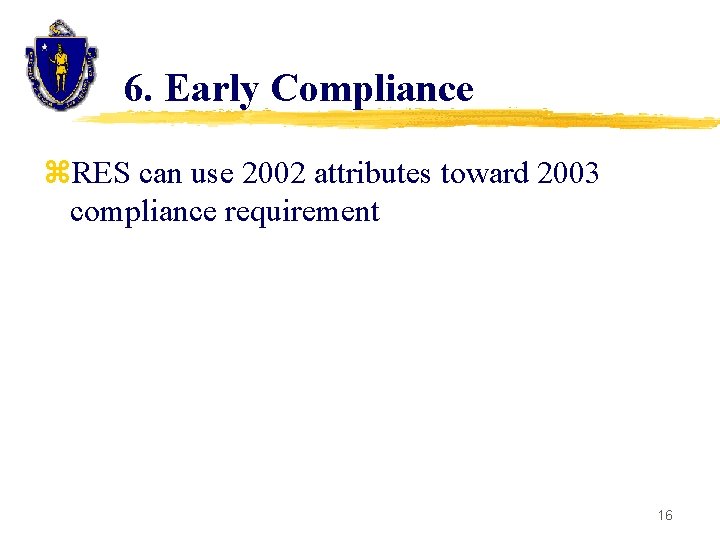 6. Early Compliance z. RES can use 2002 attributes toward 2003 compliance requirement 16