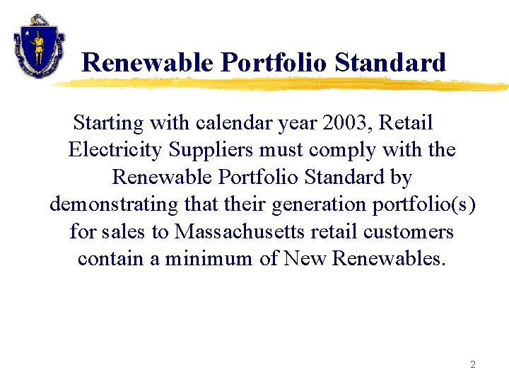 Renewable Portfolio Standard Starting with calendar year 2003, Retail Electricity Suppliers must comply with
