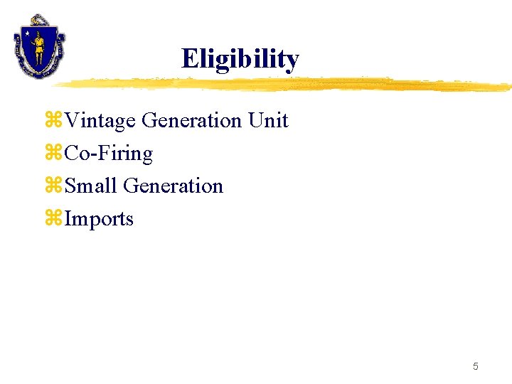 Eligibility z. Vintage Generation Unit z. Co-Firing z. Small Generation z. Imports 5 