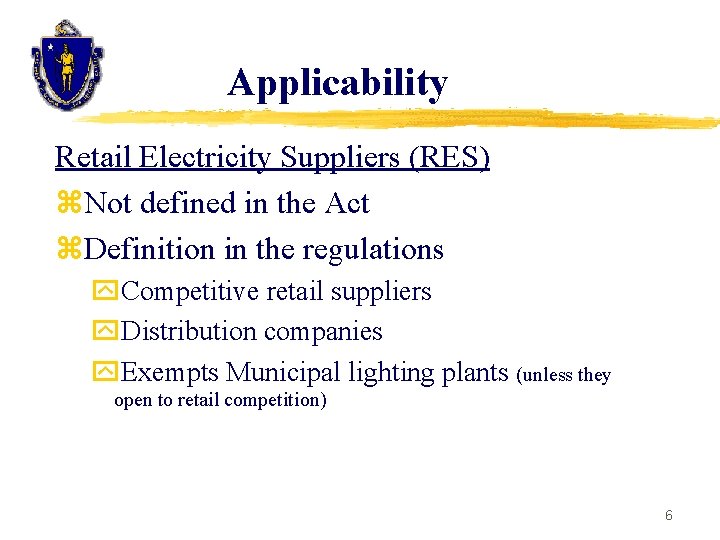 Applicability Retail Electricity Suppliers (RES) z. Not defined in the Act z. Definition in