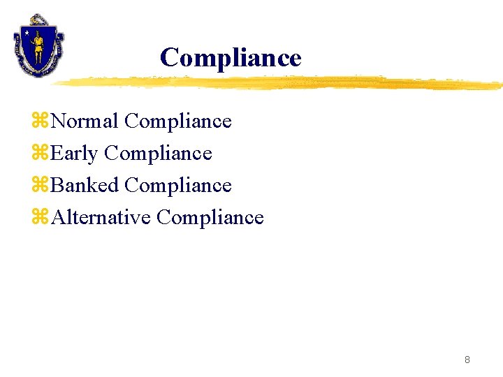 Compliance z. Normal Compliance z. Early Compliance z. Banked Compliance z. Alternative Compliance 8