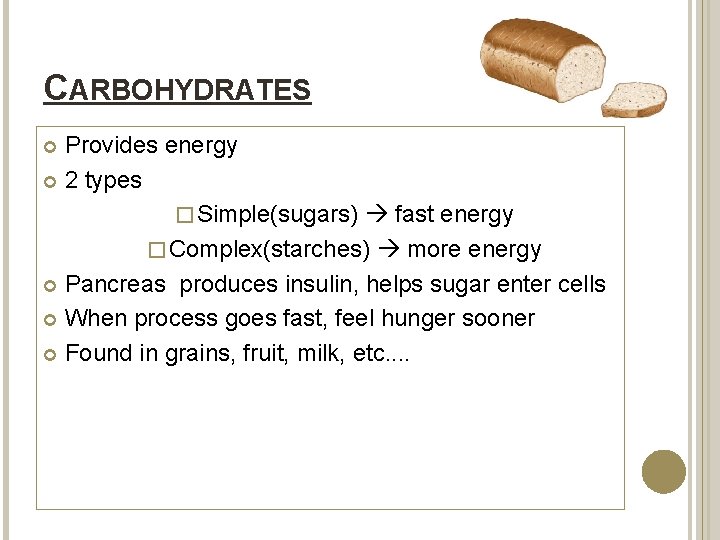 CARBOHYDRATES Provides energy 2 types � Simple(sugars) fast energy � Complex(starches) more energy Pancreas