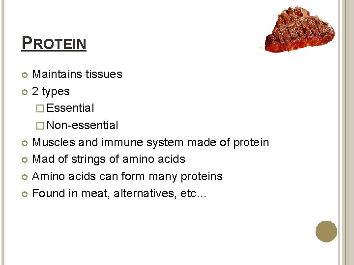 PROTEIN Maintains tissues 2 types � Essential � Non-essential Muscles and immune system made