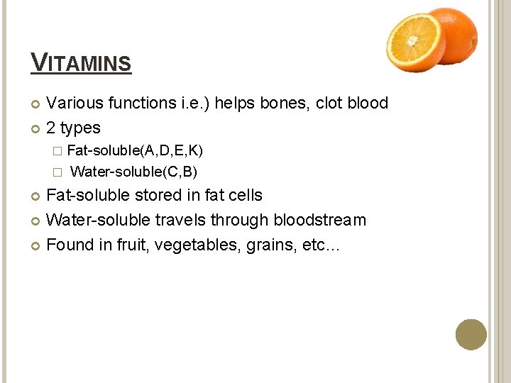 VITAMINS Various functions i. e. ) helps bones, clot blood 2 types � Fat-soluble(A,