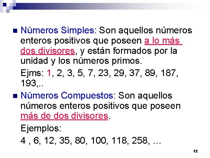  n Números Simples: Son aquellos números enteros positivos que poseen a lo más