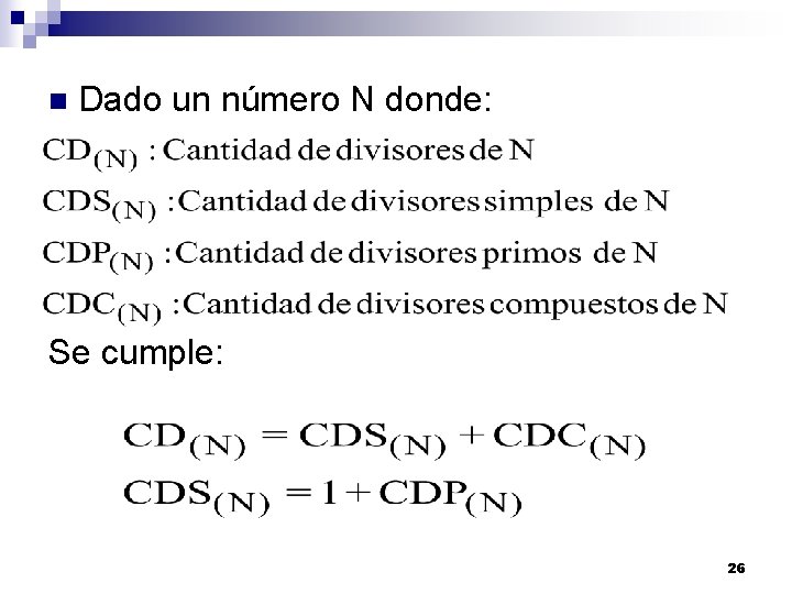  n Dado un número N donde: Se cumple: 26 