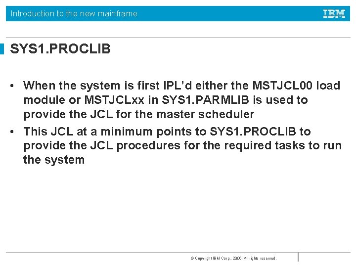 Introduction to the new mainframe SYS 1. PROCLIB • When the system is first