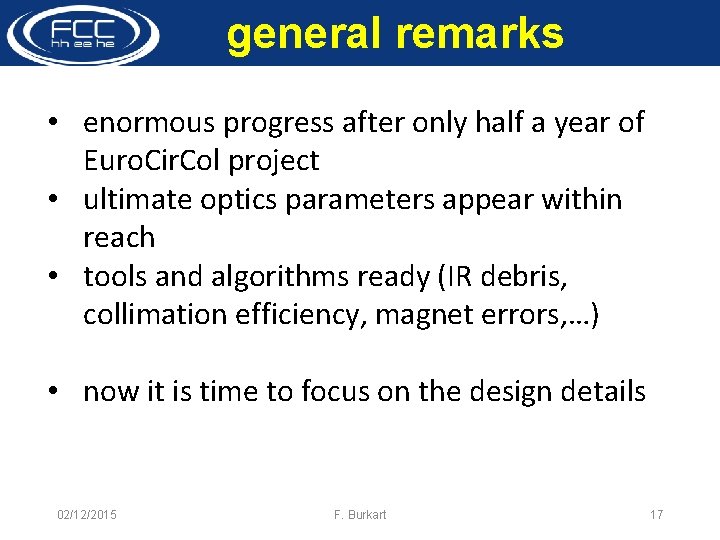 general remarks • enormous progress after only half a year of Euro. Cir. Col