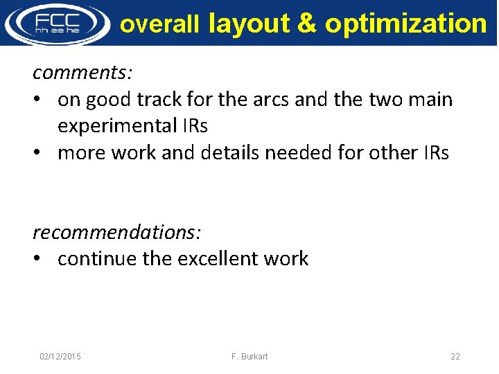 overall layout & optimization comments: • on good track for the arcs and the