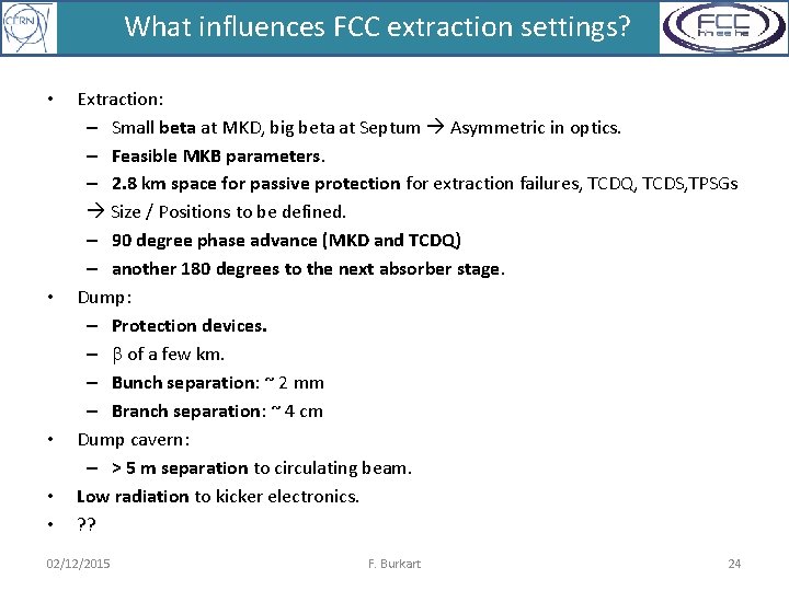 What influences FCC extraction settings? • • • Extraction: – Small beta at MKD,