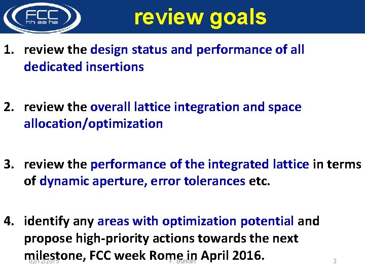 review goals 1. review the design status and performance of all dedicated insertions 2.